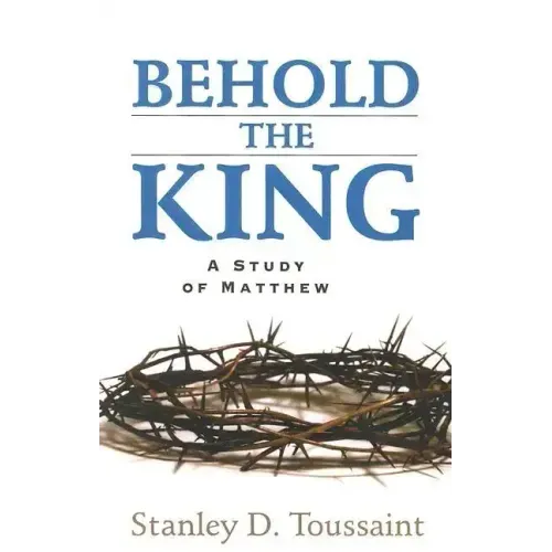 Behold the King: A Study of Matthew