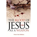 The Blood of Jesus as a Weapon