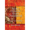 More Human than Otherwise: Selected Papers Irwin Hirsch