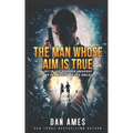 The Man Whose Aim Is True