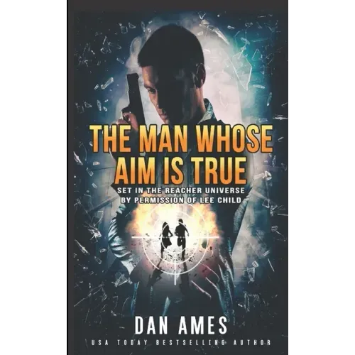 The Man Whose Aim Is True
