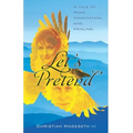 Let's Pretend: A Tale of Mind, Imagination, and Healing