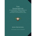 The Radiometer: An Instrument Which Revolves Continuously Under The Influence Of Radiation (1876)
