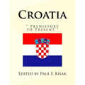 Croatia: " Prehistory to Present "