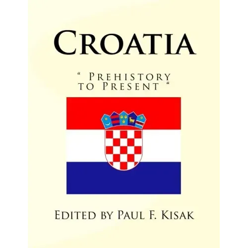 Croatia: " Prehistory to Present "