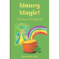 Money Magic!: 90 Days to Prosperity