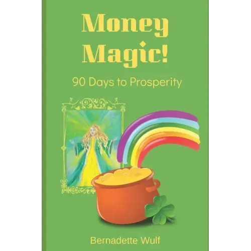 Money Magic!: 90 Days to Prosperity
