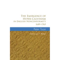 The Emergence of Hyper-Calvinism in English Nonconformity 1689-1765