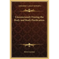 Unconsciously Freeing the Body and Body Purification