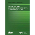 Estudios de Derecho Administrativo Comparado Y Global