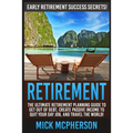 Retirement: The Ultimate Retirement Planning Guide To Get Out Of Debt, Create Passive Income To Quit Your Day Job, And Travel The World!