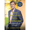 Ayer descalzo, hoy benefactor: Mi historia de fe y coraje