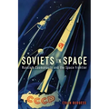 Soviets in Space: Russia's Cosmonauts and the Space Frontier
