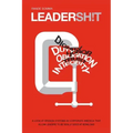 Leadersh!t: A Look at the Broken Leadership System in Corporate America That Accepts Leaders Who are Really Good at Being Bad