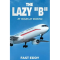 The Lazy B: 37 Years at Boeing