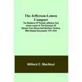 The Jefferson-Lemen Compact; The Relations of Thomas Jefferson and James Lemen in the Exclusion of Slavery from Illinois and Northern Territory with R