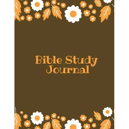 Bible Study Journal: Daily Scripture Notes, Write & Record Prayer & Praise, Christian Notebook