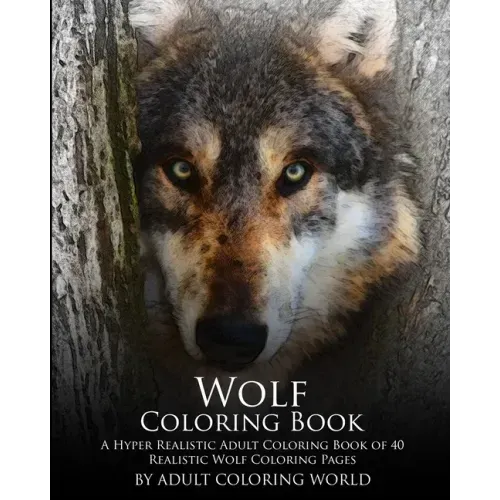 Wolf Coloring Book: A Hyper Realistic Adult Coloring Book of 40 Realistic Wolf Coloring Pages