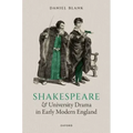Shakespeare and University Drama in Early Modern England