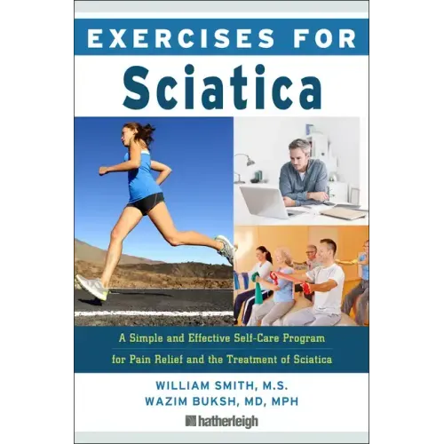 Exercises for Sciatica: A Simple and Effective Self-Care Program for Pain Relief and the Treatment of Sciatica
