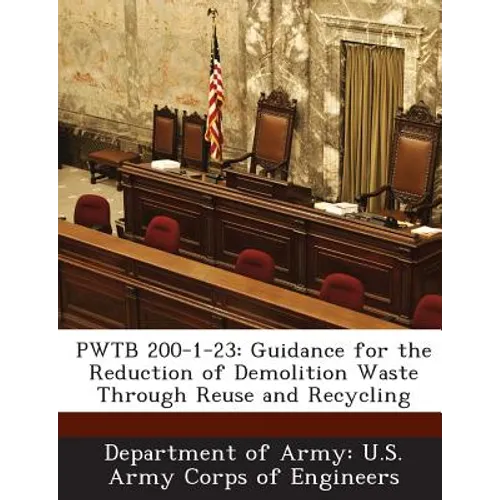 Pwtb 200-1-23: Guidance for the Reduction of Demolition Waste Through Reuse and Recycling