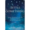 Little Something: From Infertility & IVF to Marathons & Motherhood