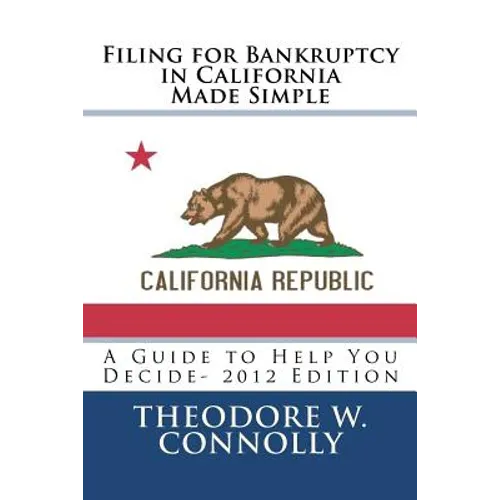 Filing for Bankruptcy in California Made Simple: A Guide to Help You Decide