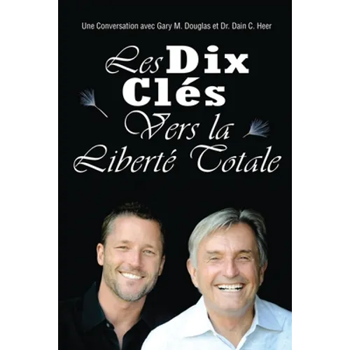 Les Dix Clés Vers La Liberté Totale (French)