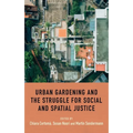 Urban Gardening and the Struggle for Social and Spatial Justice