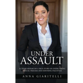 Under Assault: A Crime Reporter's True Story Of Overcoming Sexual Trauma and Exposing Injustice