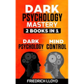 Dark Psychology Mastery 2 Books in 1: Dark Psychology And Mind Control