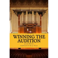 Winning the Audition: Turbocharge Your Orchestral Audition: Advice from Leaders in the Field