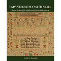"I My Needle Ply with Skill": Maine Schoolgirl Needlework of the Federal Era