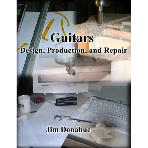 Guitars: Design, Production, and Repair