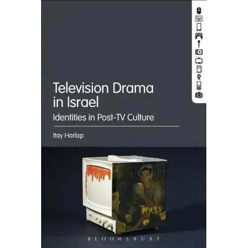 Television Drama in Israel: Identities in Post-TV Culture