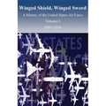 Winged Shield, Winged Sword: A History of the United States Air Force, Volume I, 1907-1950