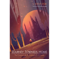 Journey Towards Home: The Christian Life According to C. S. Lewis