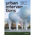 Urban Interventions: Design Ideas for the Public Space
