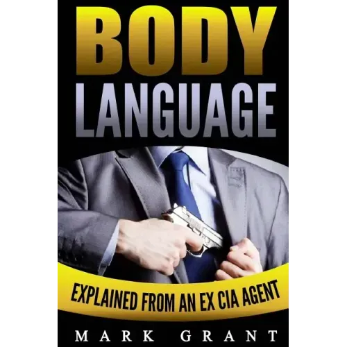 Body Language: Explained by an Ex-CIA Agent: How to Analyze and Influence People with Nonverbal Communication. FREE Self-Discipline Book Included.