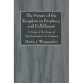The Future of the Kingdom in Prophecy and Fulfillment