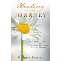 Healing in the Journey: Living Life with Complex Regional Pain Syndrome