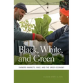 Black, White, and Green: Farmers Markets, Race, and the Green Economy
