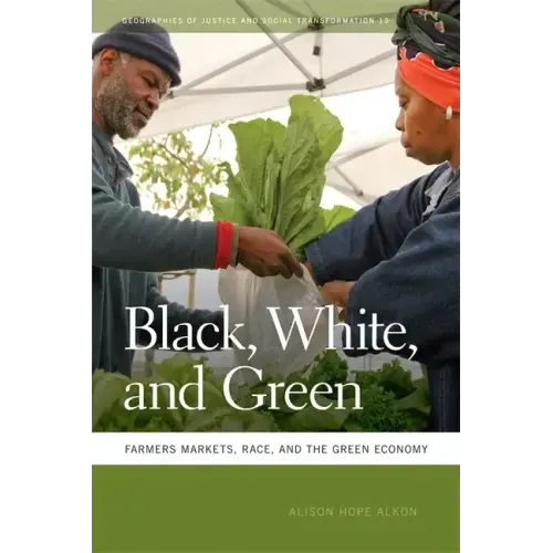Black, White, and Green: Farmers Markets, Race, and the Green Economy