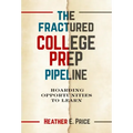 The Fractured College Prep Pipeline: Hoarding Opportunities to Learn