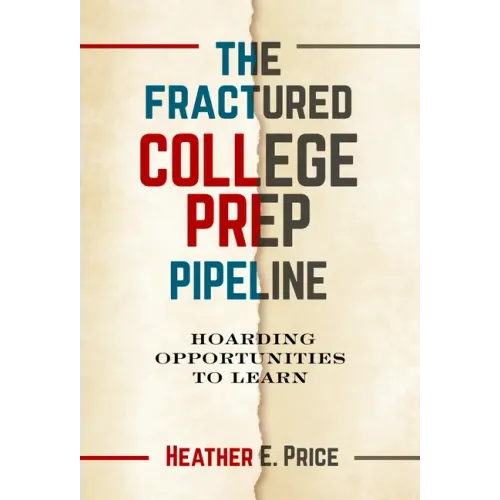 The Fractured College Prep Pipeline: Hoarding Opportunities to Learn