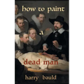 How to Paint a Dead Man