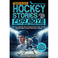 Inspiring Hockey Stories for Boys with Big Dreams: 27 True Legends Who Conquered the Cold, the Ice, and the Odds to Skate Their Way to Glory