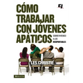 Cómo trabajar con jóvenes apáticos: Sobreviviendo a los insoportables