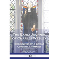 The Early Journal of Charles Wesley: Beginnings of a Great Christian Hymnist