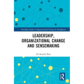 Leadership, Organizational Change and Sensemaking